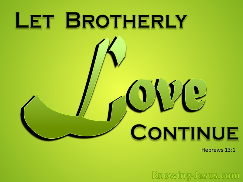 Hebrews 13:1 Let Brotherly Love Continue (green)